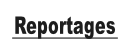 Reportages.